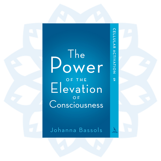 Book 2: The Power of the Elevation of Consciousness, Cellular Activation