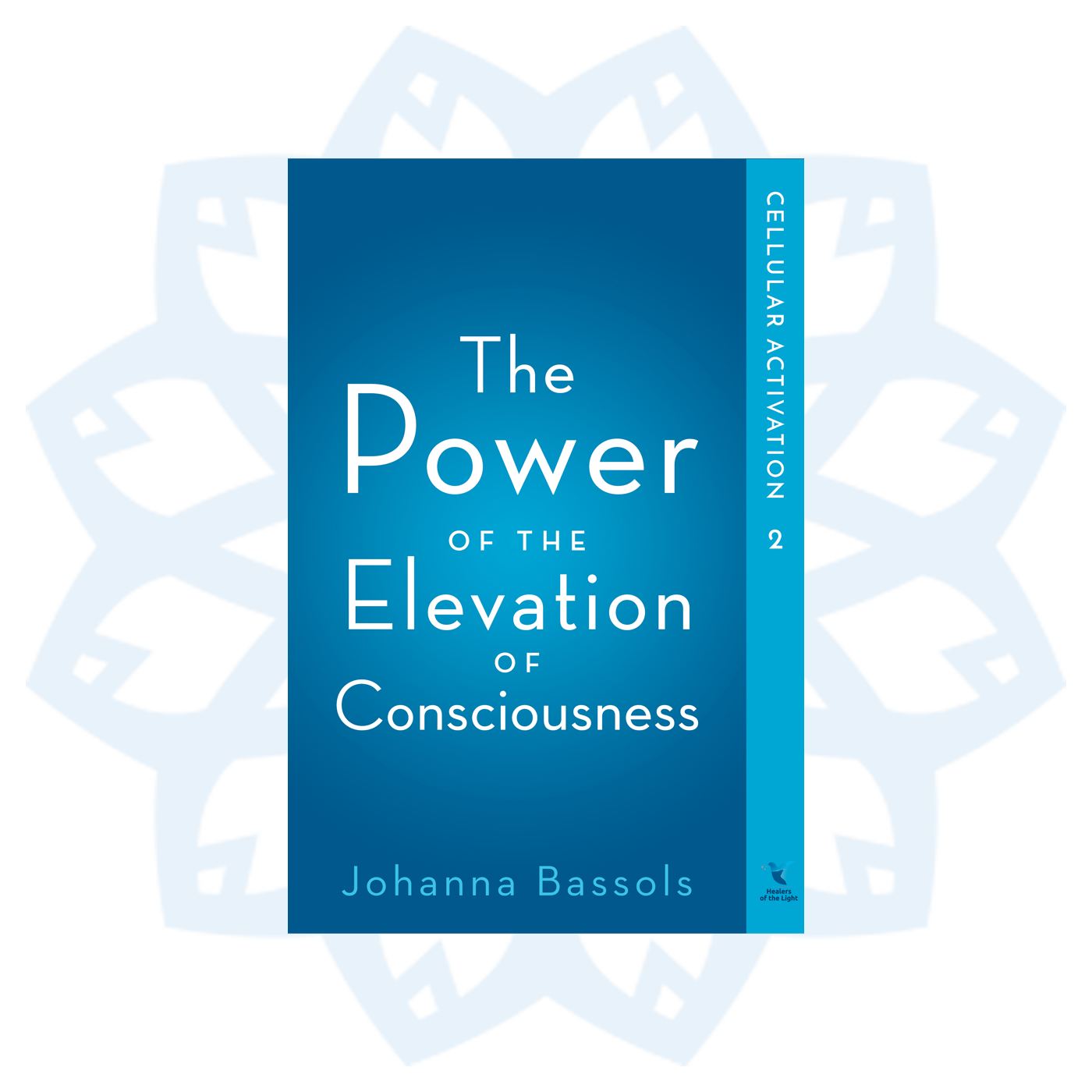 Book 2: The Power of the Elevation of Consciousness, Cellular Activation