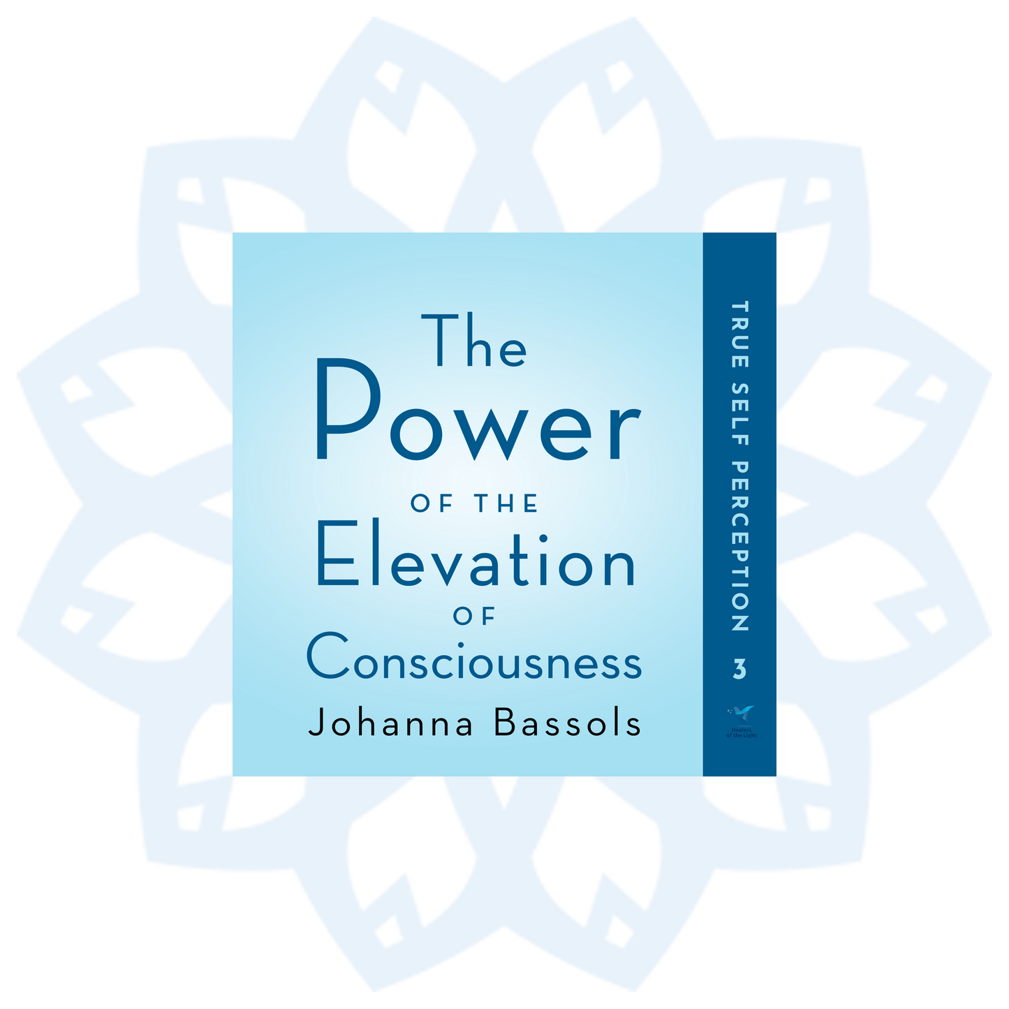 Book 3: The Power of the Elevation of Consciousness, True Self Perception
